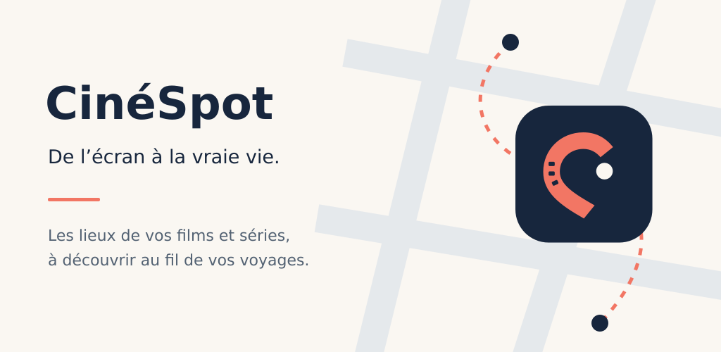 CinéSpot — De l’écran à la vraie vie. Les lieux de vos films et séries à découvrir au fil de vos voyages.